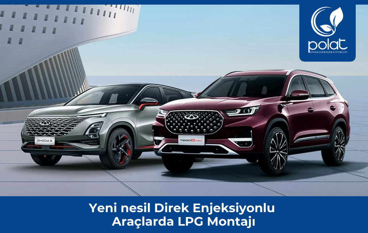 Chery omoda5, tiggo Direkt Enjeksiyonlu Araçlarda LPG Montajı