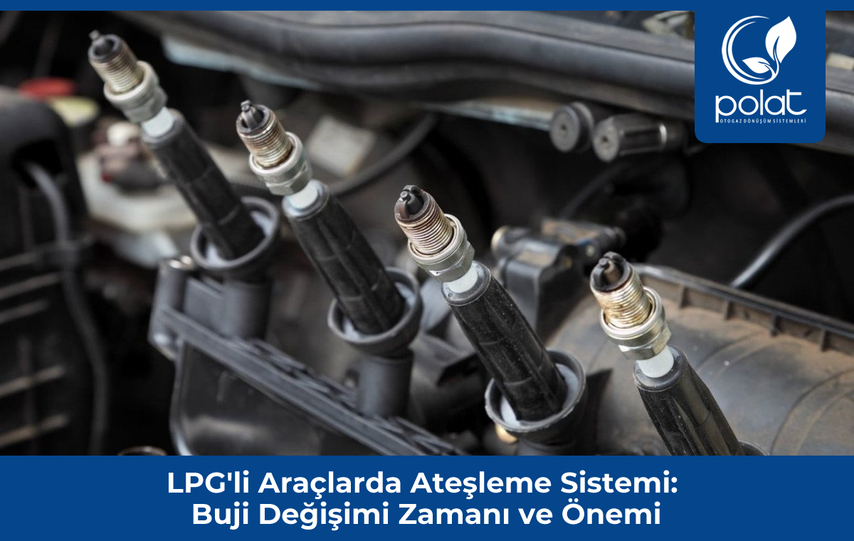 LPG'li Araçlarda Ateşleme Sistemi: Buji Değişimi Zamanı ve Önemi