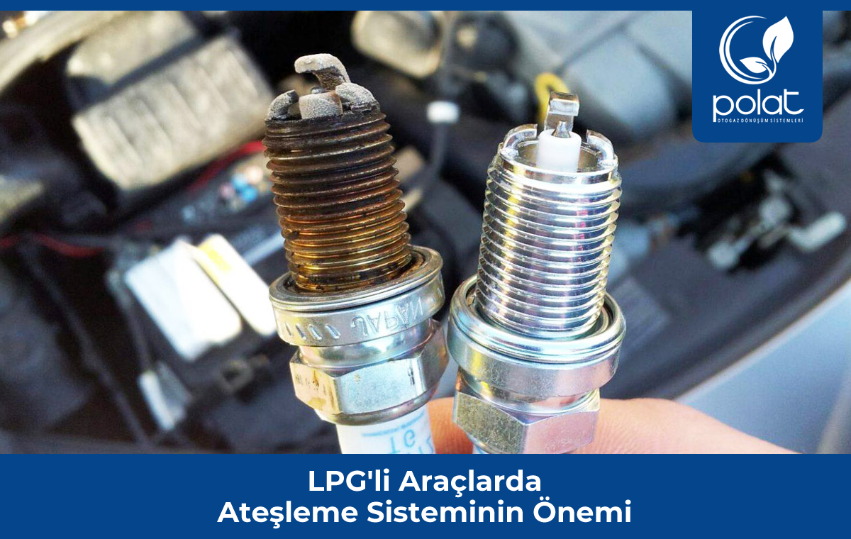 LPG'li Araçlarda Ateşleme Sisteminin Önemi Nedir?