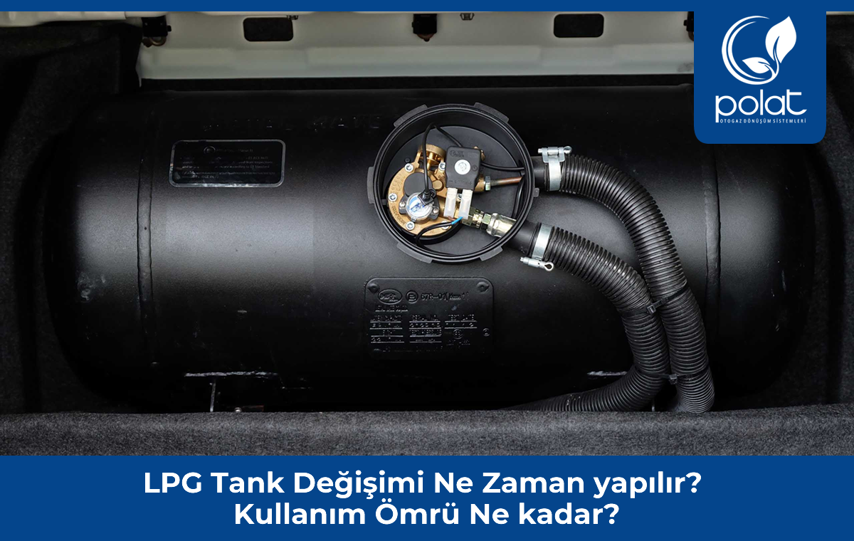 LPG Tank Değişimi Ne Zaman yapılır?