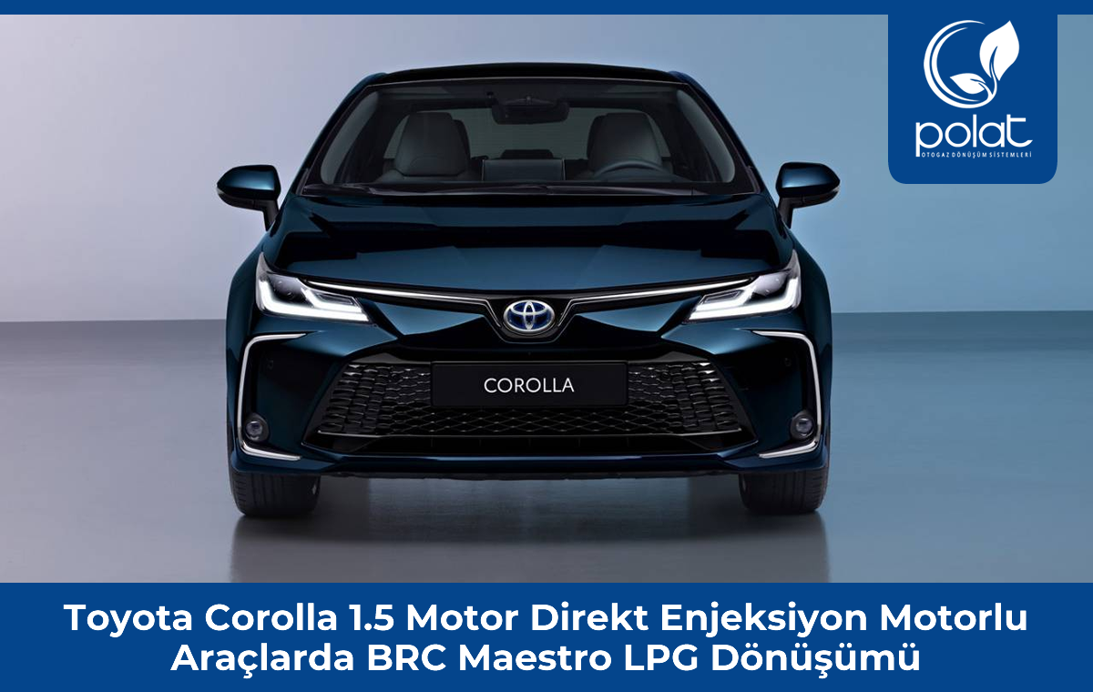 Toyota Corolla 1.5 Direkt Enjeksiyon BRC Maestro LPG Dönüşümü